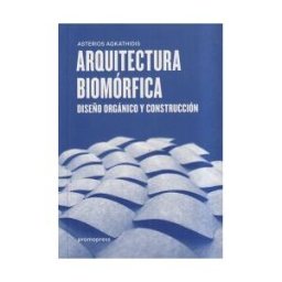 Promopress Arquitectura Biomórfica : Diseño Orgánico Y Construcción