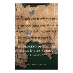 Editorial Trotta, S.A. El Proceso De Edición De La Biblia Hebrea Y Griega
