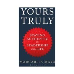 Bloomsbury Publishing Yours Truly: Staying Authentic In Leadership And Life