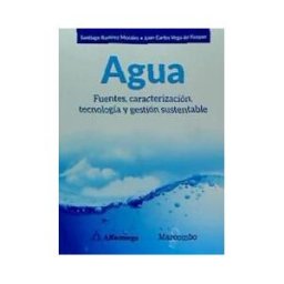 Marcombo Agua. Fuentes, Caracterización, Tecnología Y Gestión Sustentable