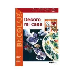 Tikal Ediciones Bricolaje. Decoro Mi Casa