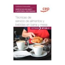 Editorial CEP Manual. Técnicas De Servicio De Alimentos Y Bebidas En Barra Y Mesa (mf1046_2). Certificados De Profesionalidad. Servicios De Bar Y