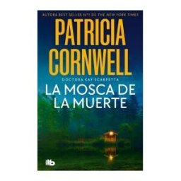 B de Bolsillo La Mosca De La Muerte (doctora Kay Scarpetta 12)