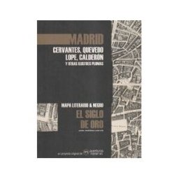 Aventuras Literarias Madrid En El Siglo De Oro