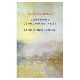 Ediciones Atalanta, S.L. Confesiones De Un Opiófago Inglés /la Diligencia Inglesa
