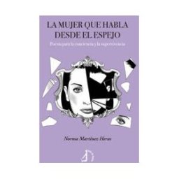 Talón de Aquiles La Mujer Que Habla Desde El Espejo: Poesía Para La Conciencia Y La Supervivencia