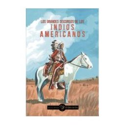 EL GALLO DE ORO Grandes Discursos De Los Indios Americanos,los