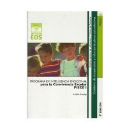EOS (Instituto de Orientación Psicológica Asociados) Programa De Inteligencia Emocional Para La Convivencia Esolar (piece I)