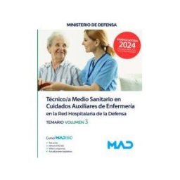 Ed. MAD Técnico/a Medio Sanitario En Cuidados Auxiliares De Enfermería En La Red Hospitalaria. Temario Volumen 3. Ministerio De Defensa