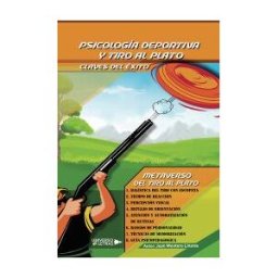 Universo de Letras Psicología Deportiva Y Tiro Al Plato: Claves Del éxito