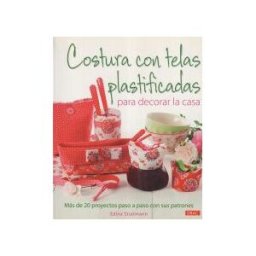 Editorial El Drac, S.L. Costura Con Telas Plastificadas Para Decorar La Casa