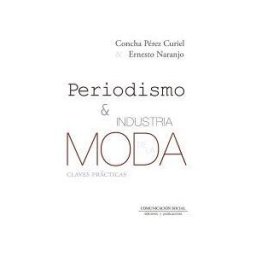 Comunicación Social Ediciones y Publicaciones Periodismo E Industria De La Moda: Claves Prácticas