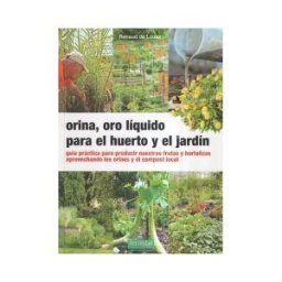La Fertilidad de la Tierra Ediciones Orina, Oro Líquido Para El Huerto Y El Jardín
