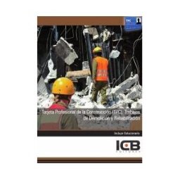 Interconsulting Bureau, S.L. (ICB Editores) Manual Tarjeta Profesional De La Construcción (tpc). Trabajos De Demolición Y Rehabilitación