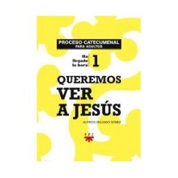 PPC Editorial Queremos Ver A Jesús. Proceso Catecumenal Para Adultos