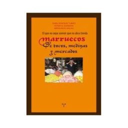 Ediciones Trea El Que No Sepa Sonreír Que No Abra Tienda. Marruecos: De Zocos, Medinas Y Mercados