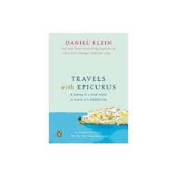 Penguin Publishing Group Travels With Epicurus: A Journey To A Greek Island In Search Of A Fulfilled Life