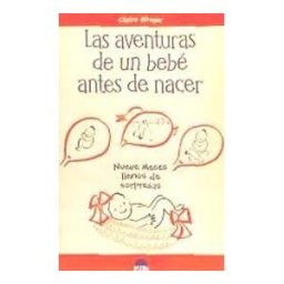 Ediciones Oniro S.A. Las Aventuras De Un Bebé Antes De Nacer