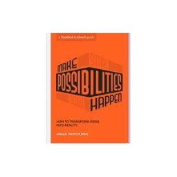 TEN SPEED PR Make Possibilities Happen: How To Transform Ideas Into Reality