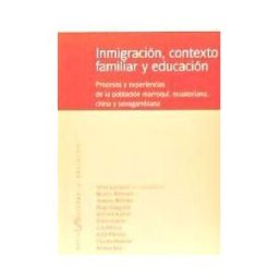 Universidad Autónoma de Barcelona. Instituto de Ciencias de la Inmigración, Contexto Familiar Y Educación: Procesos Y Experiencias De La Población Marroquí, Ecuatoriana, China Y