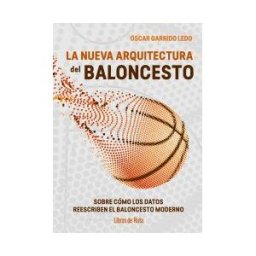 Libros de Ruta La Nueva Arquitectura Del Baloncesto: Sobre Cómo Los Datos Reescriben El Juego Moderno