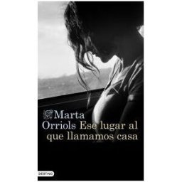 Ediciones Destino Ese Lugar Al Que Llamamos Casa