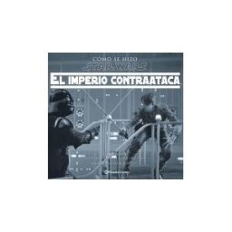 Planeta DeAgostini Cómics Cómo Se Hizo Star Wars: El Imperio Contraataca