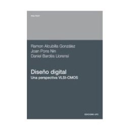 Ediciones UPC, S.L. Diseño Digital. Una Perspectiva Vlsi-cmos
