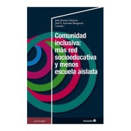 Editorial Octaedro, S.L. Comunidad Inclusiva: Más Red Socioeducativa Y Menos Escuela Aislada