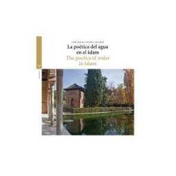 Ediciones Trea, S.L. La Poética Del Agua En El Islam