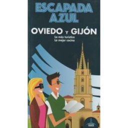 GUíAS AZULES DE ESPAñA, S.A. Escapada Azul Oviedo Y Gijón