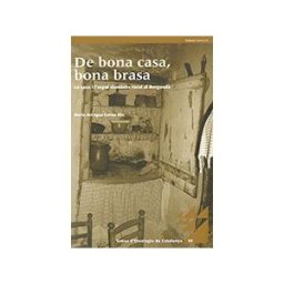 Generalitat de Catalunya De Bona Casa, Bona Brasa. La Casa I L'espai Domstic Rural Al Bergued