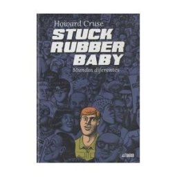 Astiberri Ediciones Stuck Rubber Baby. Mundos Diferentes