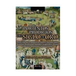 Ediciones Nowtilus Portentos Y Prodigios Del Siglo De Oro