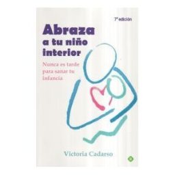 La Esfera de los Libros, S.L. Abraza A Tu Niño Interior