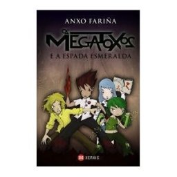 Edicións Xerais de Galicia, S.A. Os Megatoxos E A Espada Esmeralda