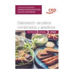 Editorial CEP Manual. Elaboración De Platos Combinados Y Aperitivos (uf0057). Certificados De Profesionalidad. Operaciones Básicas De Cocina