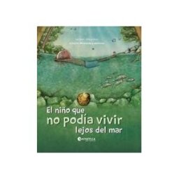Editorial Miguel A. Salvatella, S.A. El Niño Que No Podía Vivir Lejos Del Mar