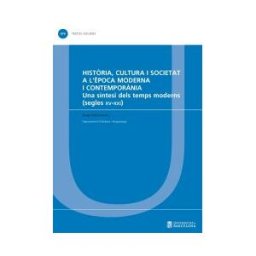 Publicacions i Edicions de la Universitat de Barcelona Histria, Cultura I Societat A L'poca Moderna I Contempornia : Una Síntesi Dels Temps Moderns (segles Xv-xxi