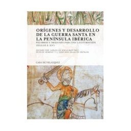 Casa de Velázquez Orgenes Y Desarrollo De La Guerra Santa En La Pennsula Ibérica