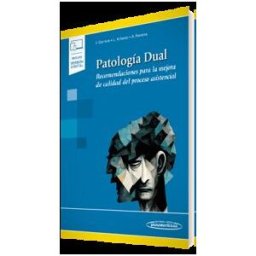 Editorial Médica Panamericana S.A. Patología Dual: Recomendaciones Para La Mejora De Calidad Del Proceso Asistencial