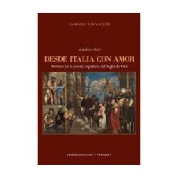 Iberoamericana Editorial Vervuert, S.L. Desde Italia Con Amor: Aretino En La Poesía Española Del Siglo De Oro