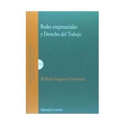 Editorial Comares Redes Empresariales Y Derecho Del Trabajo