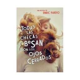 Literatura Random House Todas Las Chicas Besan Con Los Ojos Cerrados