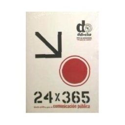Editorial Círculo de Bellas Artes Valores Del Diseño: 24 X 365. Diseño Gráfico Para La Comunicación Pública