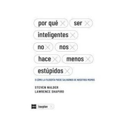 Bauplan Por Qué Ser Inteligentes No Nos Hace Menos Estúpidos: O Cómo La Filosofía Puede Salvarnos De Nosotros Mismos