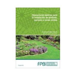 Ediciones Paraninfo, S.A Operaciones Básicas En Instalación De Jardines, Parques Y Zonas Verdes