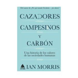 ático de los Libros Cazadores, Campesinos Y Carbón: Una Historia De Los Valores De Las Sociedades Humanas