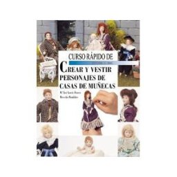 Editorial El Drac, S.L. Curso Rápido De Crear Y Vestir Personajes De Casas De Muñecas