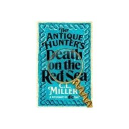 PAN MACMILLAN UK The Antique Hunters: Death On The Red Sea